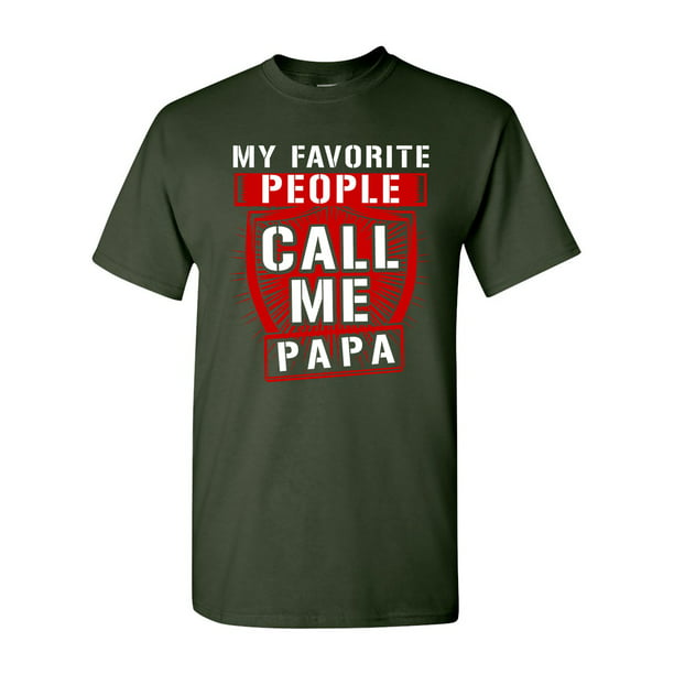 Mens My Favorite People Call Me Papa T Shirt Funny Humor Father Tee for Guys